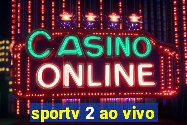 sportv 2 ao vivo
